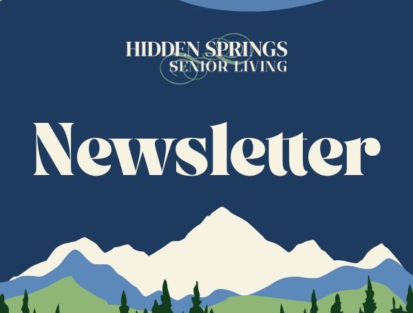 Newsletter cover for Hidden Springs Senior Living featuring stylized mountains and forest in blue and green tones.